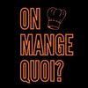 ON MANGE QUOI?