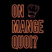 ON MANGE QUOI?