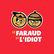 Le faraud et l'idiot